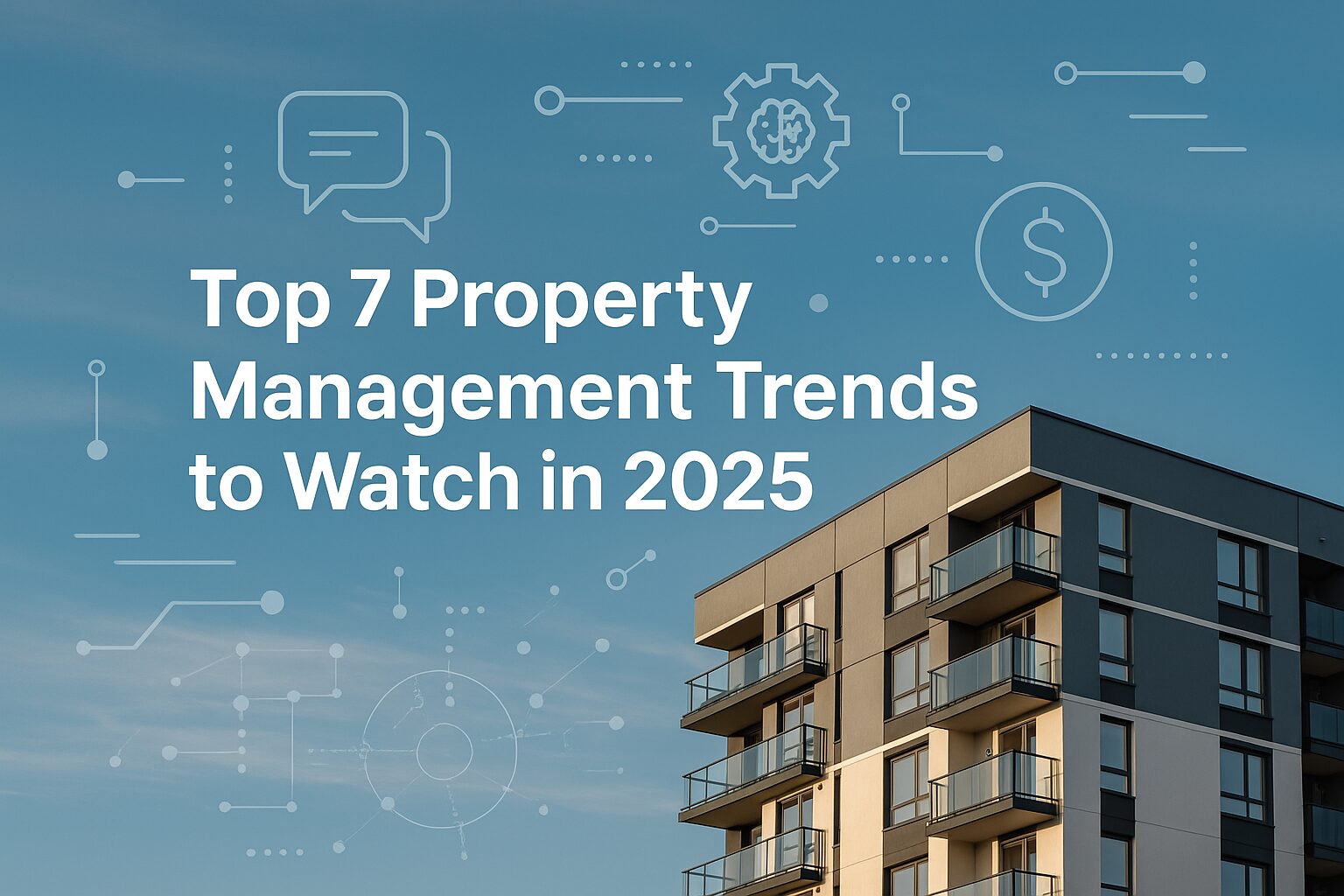 Top 7 Property Management Trends to Watch in 2025